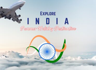 10 Must-Visit Places in India for a Perfect Summer Vacation
